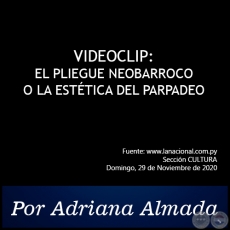 VIDEOCLIP: EL PLIEGUE NEOBARROCO O LA ESTÉTICA DEL PARPADEO - Por Adriana Almada - Domingo, 29 de Noviembre de 2020